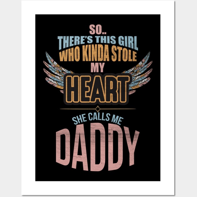This Girl Kinda Stole My Heart She Calls Me Daddy Wall Art by Diannas